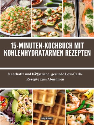 cover image of 15-Minuten-Kochbuch mit kohlenhydratarmen Rezepten